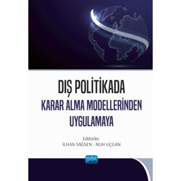 Dış Politikada Karar Alma Modellerinden Uygulamaya - Nobel Yayınevi