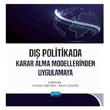 Dış Politikada Karar Alma Modellerinden Uygulamaya - Nobel Yayınevi