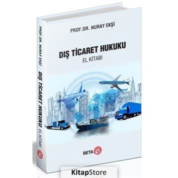 Dış Ticaret Hukuku El Kitabı - Nuray Ekşi