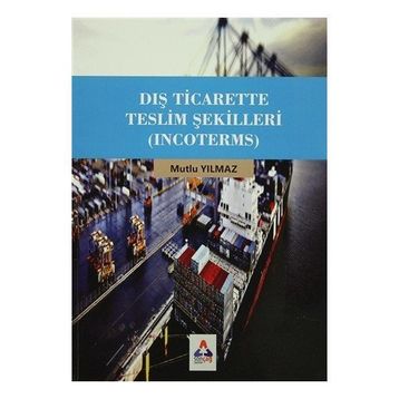 Dış Ticarette Teslim Şekilleri Incoterms - Mutlu Yılmaz