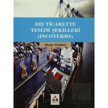 Dış Ticarette Teslim Şekilleri Incoterms - Mutlu Yılmaz