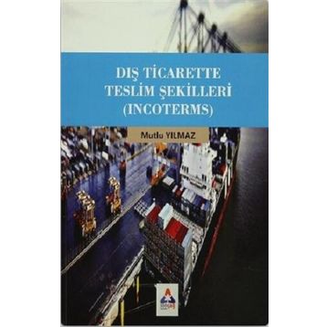 Dış Ticarette Teslim Şekilleri Incoterms - Mutlu Yılmaz