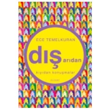 DIŞARIDAN KIYIDAN KONUŞMALAR - ECE TEMELKURAN