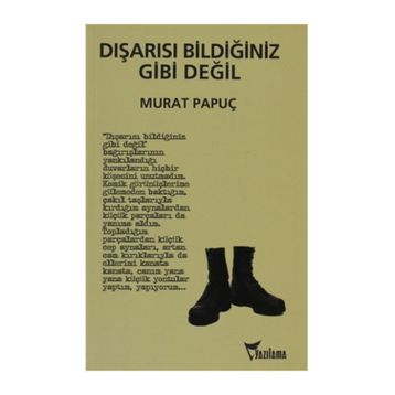 DIŞARISI BİLDİĞİNİZ GIBI DEĞİL - MURAT PAPUÇ