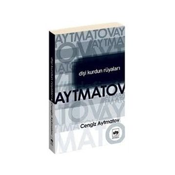 Dişi Kurdun Rüyaları - Cengiz Aytmatov