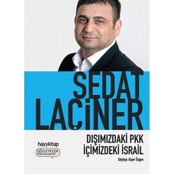 DIŞIMIZDAKİ PKK İÇİMİZDEKİ İSRAİL - SEDAT LAÇİNER
