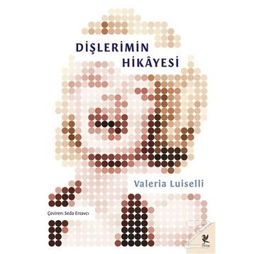 Dişlerimin Hikayesi - Valeira Luiselli