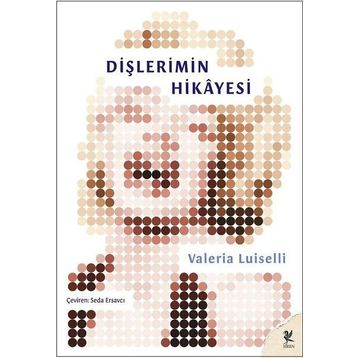 Dişlerimin Hikayesi - Valeira Luiselli