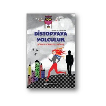 Distopyaya Yolculuk - Şöhret Doğruyol Sağbaş