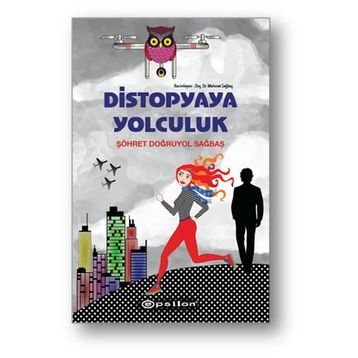 Distopyaya Yolculuk - Şöhret Doğruyol Sağbaş