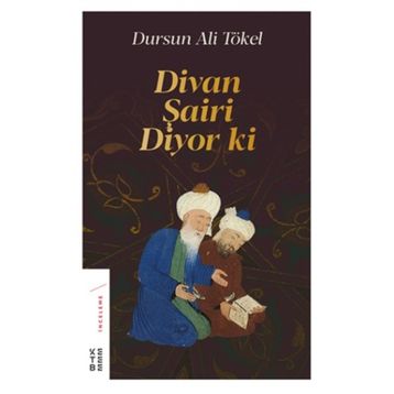Divan Şairi Diyor Ki - Dursun Ali Tökel