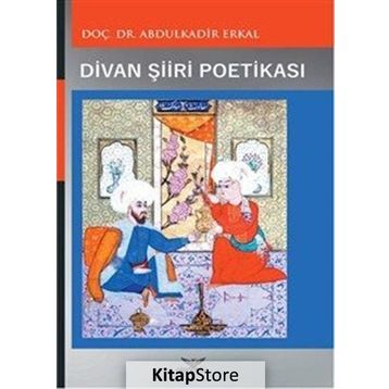 Divan Şiiri Poetikası - Abdulkadir Erkal
