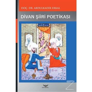 Divan Şiiri Poetikası - Abdulkadir Erkal