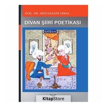 Divan Şiiri Poetikası - Abdulkadir Erkal