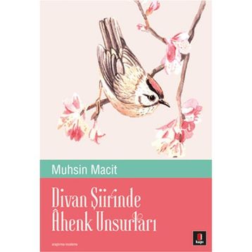 Divan Şiirinde Ahenk Unsurları - Muhsin Macit