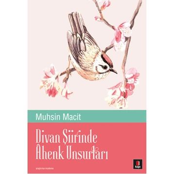 Divan Şiirinde Ahenk Unsurları - Muhsin Macit