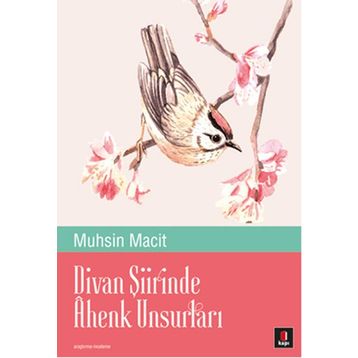Divan Şiirinde Ahenk Unsurları - Muhsin Macit