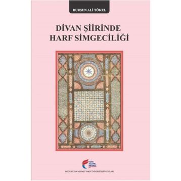 Divan Şiirinde Harf Simgeciliği - Dursun Ali Tökel