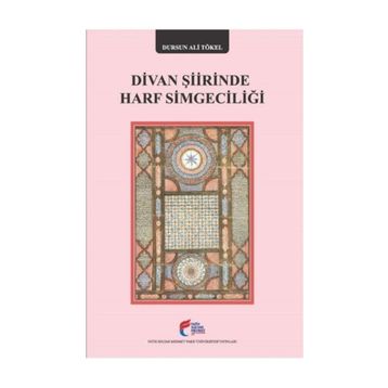 Divan Şiirinde Harf Simgeciliği - Dursun Ali Tökel