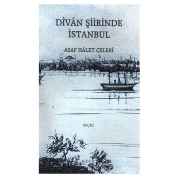 DIVAN ŞİİRİNDE İSTANBUL - ASAF HÂLET ÇELEBİ