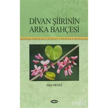 Divan Şiirinin Arka Bahçesi - Mine Mengi