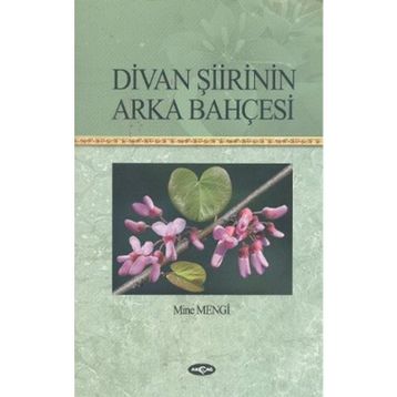 Divan Şiirinin Arka Bahçesi - Mine Mengi