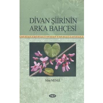 Divan Şiirinin Arka Bahçesi - Mine Mengi