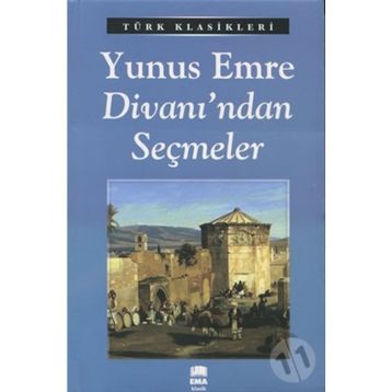 Divanı’ndan Seçmeler - Yunus Emre