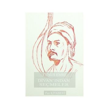Divanı’ndan Seçmeler - Yunus Emre