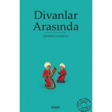 DIVANLAR ARASINDA - MEHMED ÇAVUŞOĞLU