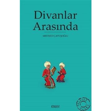 DIVANLAR ARASINDA - MEHMED ÇAVUŞOĞLU