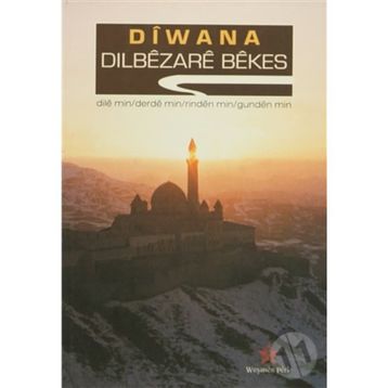 DIWANA DILE MIN/DERDE MIN/RINDEN MIN/GUNDEN MIN - DILBEZARE BEKES