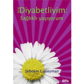 DIYABETLIYIM: SAĞLIKLI YAŞIYORUM - ŞEBNEM GÜNEYMEN