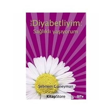 DIYABETLIYIM: SAĞLIKLI YAŞIYORUM - ŞEBNEM GÜNEYMEN