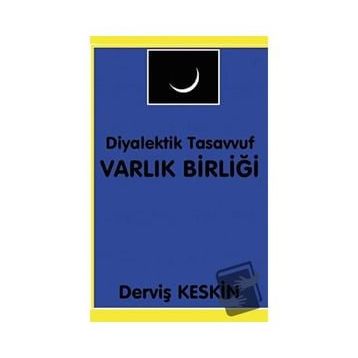Diyalektik Tasavvuf Varlık Birliği - Derviş Keskin