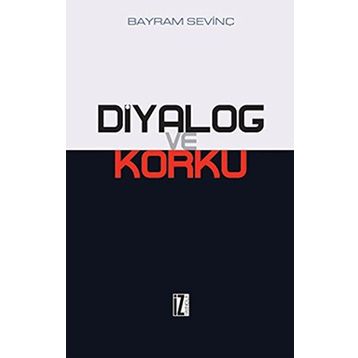 DIYALOG VE KORKU - BAYRAM SEVİNÇ