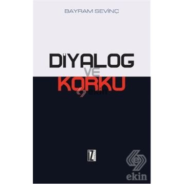 DIYALOG VE KORKU - BAYRAM SEVİNÇ