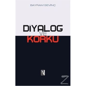 DIYALOG VE KORKU - BAYRAM SEVİNÇ