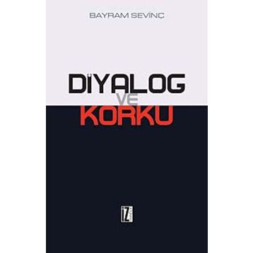 DIYALOG VE KORKU - BAYRAM SEVİNÇ