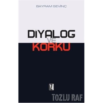 DIYALOG VE KORKU - BAYRAM SEVİNÇ