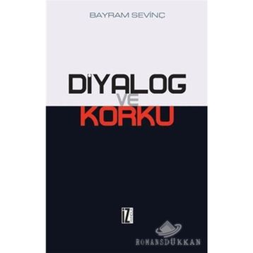 DIYALOG VE KORKU - BAYRAM SEVİNÇ