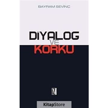 DIYALOG VE KORKU - BAYRAM SEVİNÇ