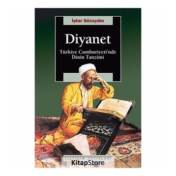 DIYANET TÜRKİYE CUMHURIYETI'NDE DININ TANZIMI - İŞTAR GÖZAYDIN