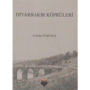 Diyarbakır Köprüleri - Evindar Yeşilbaş