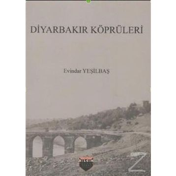 Diyarbakır Köprüleri - Evindar Yeşilbaş