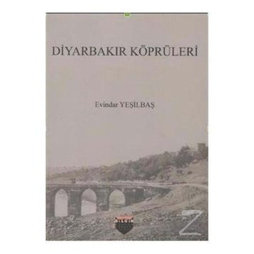 Diyarbakır Köprüleri - Evindar Yeşilbaş