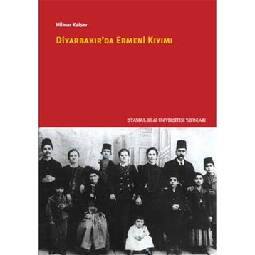 Diyarbakır’da Ermeni Kıyımı - Hilmar Kaiser