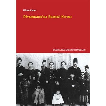 Diyarbakır’da Ermeni Kıyımı - Hilmar Kaiser