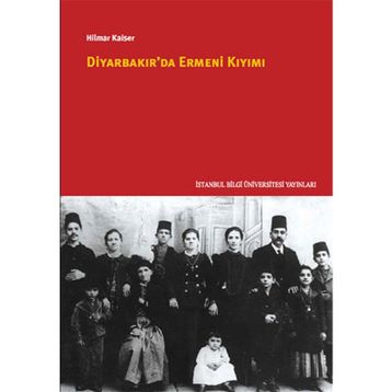 Diyarbakır’da Ermeni Kıyımı - Hilmar Kaiser