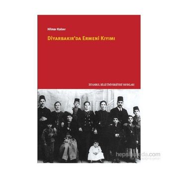Diyarbakır’da Ermeni Kıyımı - Hilmar Kaiser